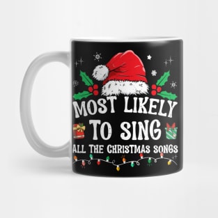 Most Likely To Sing All The Christmas Songs Mug